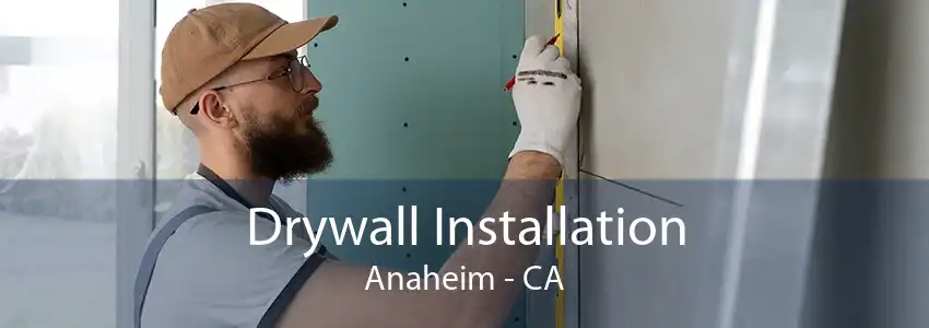 Drywall Installation Anaheim - CA