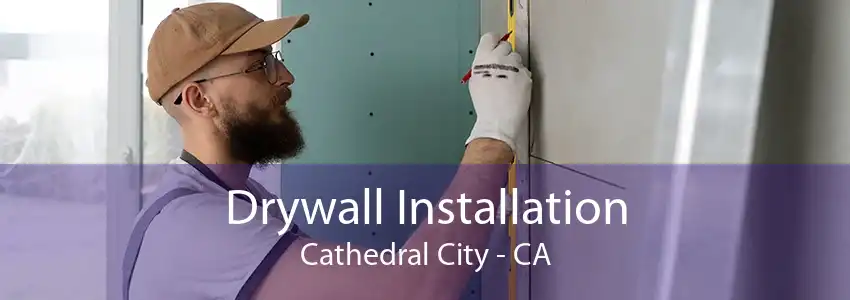 Drywall Installation Cathedral City - CA