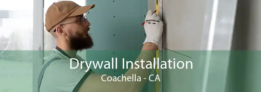 Drywall Installation Coachella - CA