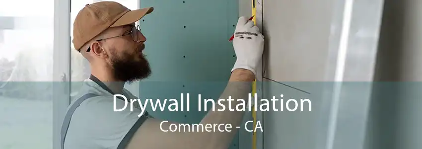 Drywall Installation Commerce - CA