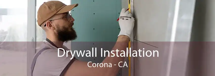 Drywall Installation Corona - CA