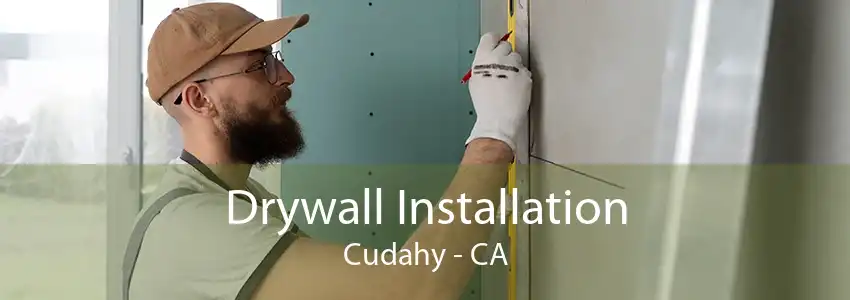 Drywall Installation Cudahy - CA