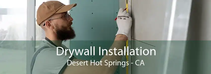 Drywall Installation Desert Hot Springs - CA