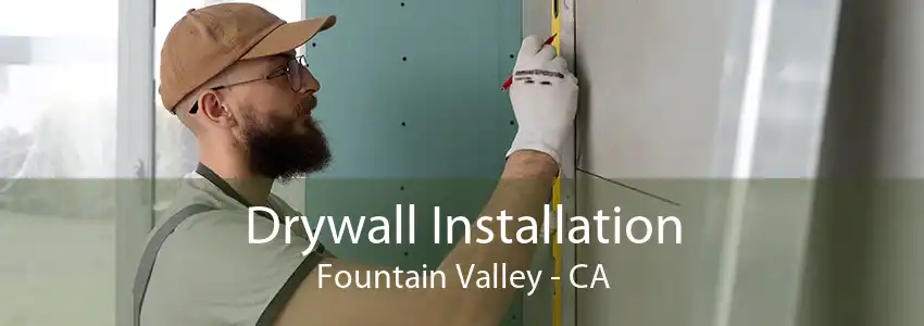 Drywall Installation Fountain Valley - CA