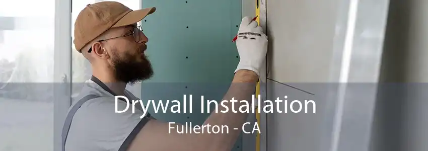 Drywall Installation Fullerton - CA