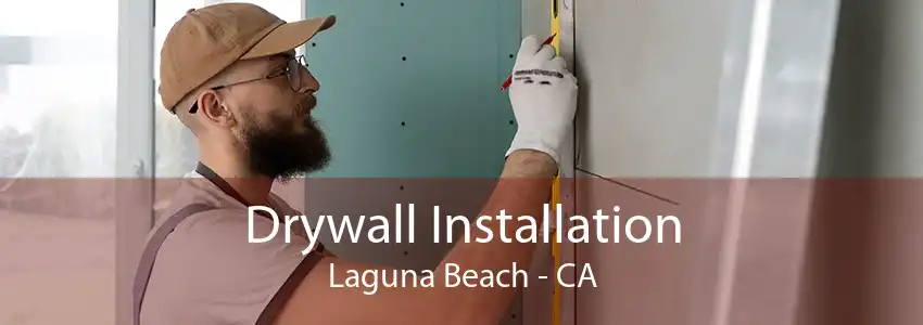 Drywall Installation Laguna Beach - CA