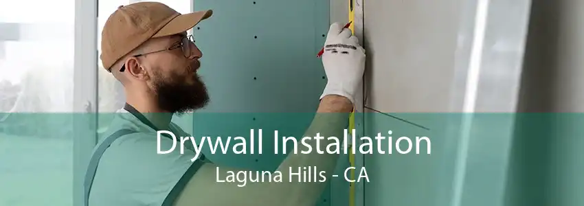 Drywall Installation Laguna Hills - CA