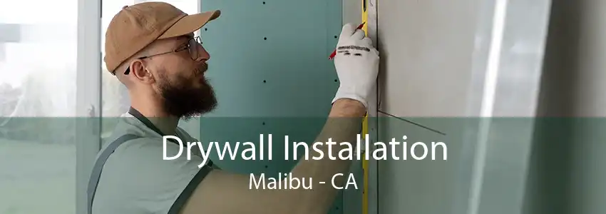 Drywall Installation Malibu - CA