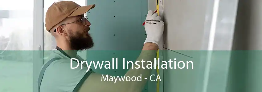 Drywall Installation Maywood - CA