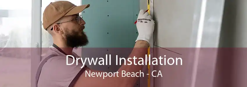 Drywall Installation Newport Beach - CA