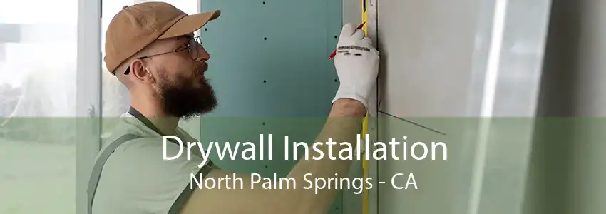 Drywall Installation North Palm Springs - CA