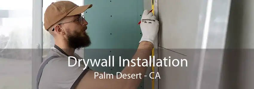 Drywall Installation Palm Desert - CA