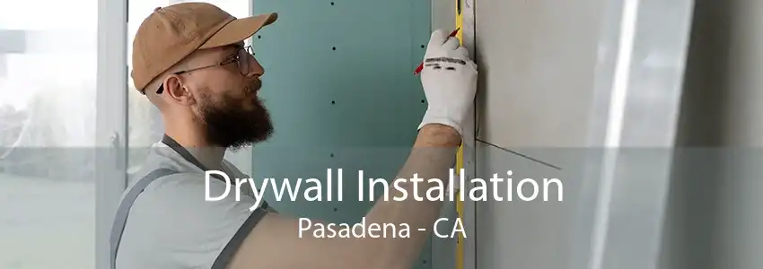 Drywall Installation Pasadena - CA