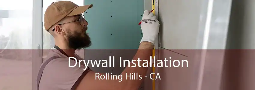 Drywall Installation Rolling Hills - CA