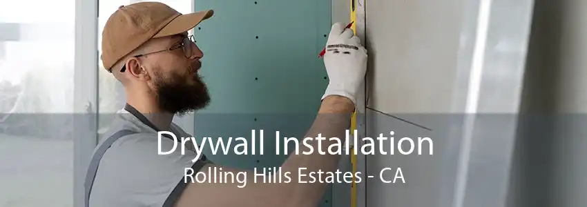 Drywall Installation Rolling Hills Estates - CA