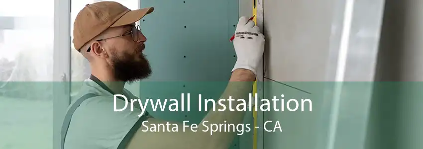 Drywall Installation Santa Fe Springs - CA