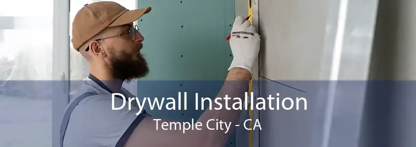 Drywall Installation Temple City - CA