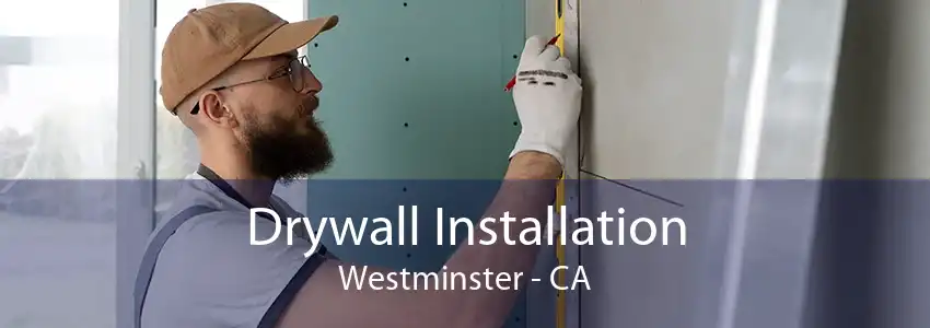 Drywall Installation Westminster - CA