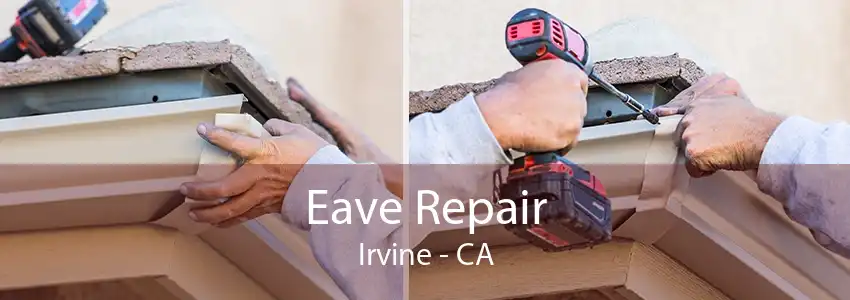 Eave Repair Irvine - CA