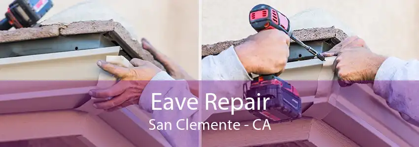 Eave Repair San Clemente - CA