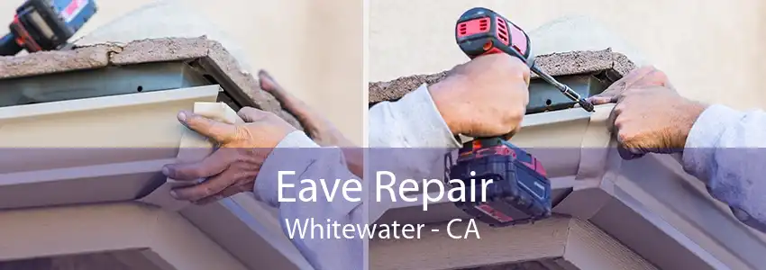 Eave Repair Whitewater - CA