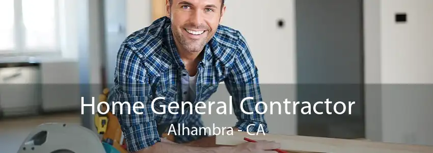 Home General Contractor Alhambra - CA