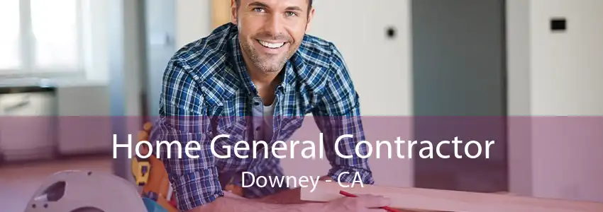 Home General Contractor Downey - CA