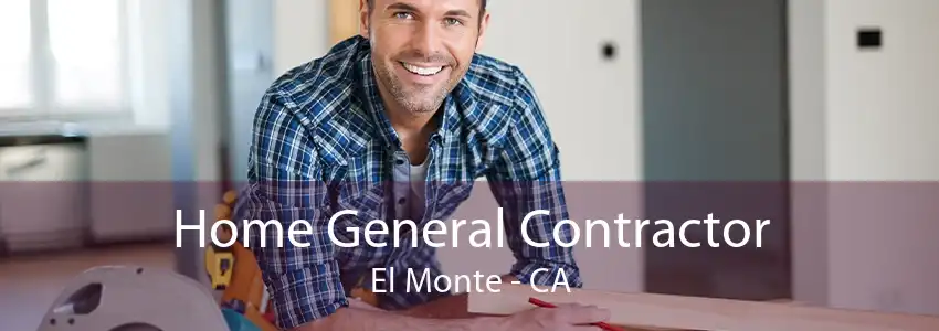 Home General Contractor El Monte - CA