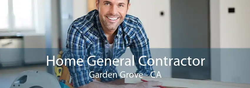 Home General Contractor Garden Grove - CA