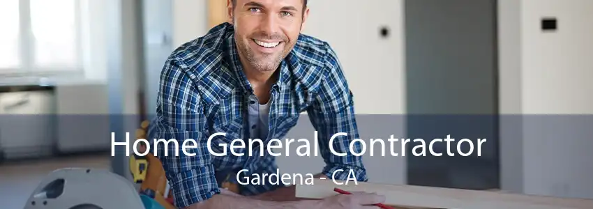 Home General Contractor Gardena - CA