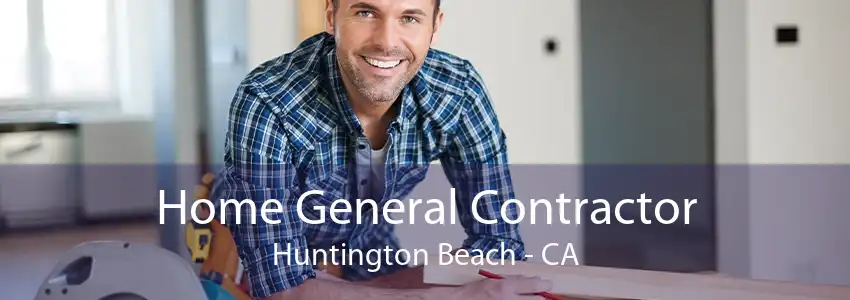 Home General Contractor Huntington Beach - CA