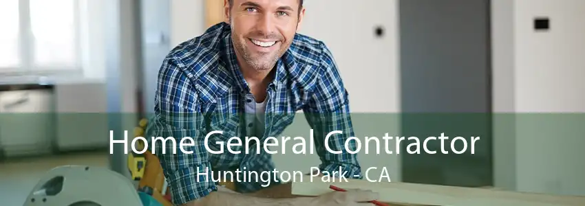 Home General Contractor Huntington Park - CA
