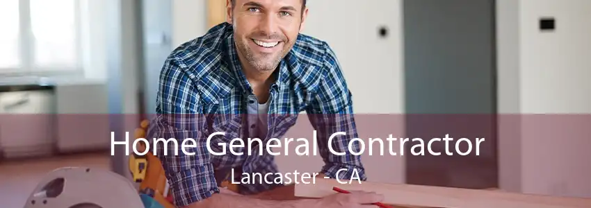 Home General Contractor Lancaster - CA