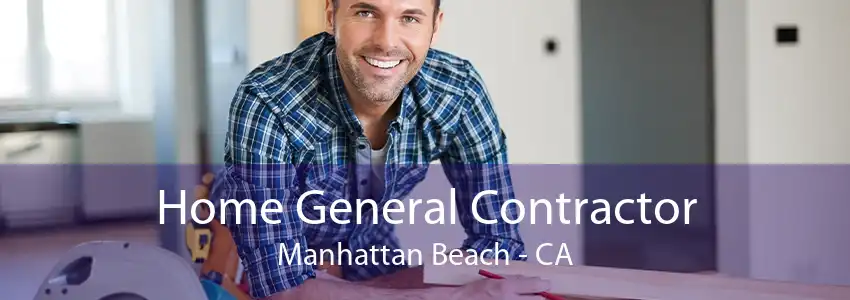 Home General Contractor Manhattan Beach - CA