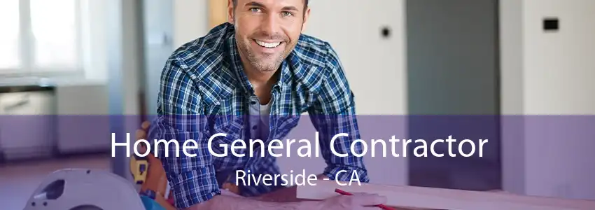 Home General Contractor Riverside - CA
