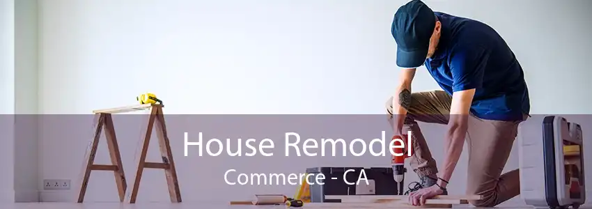 House Remodel Commerce - CA