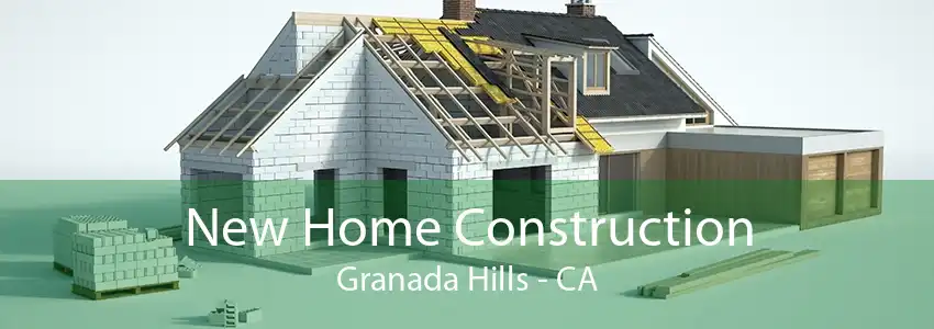 New Home Construction Granada Hills - CA