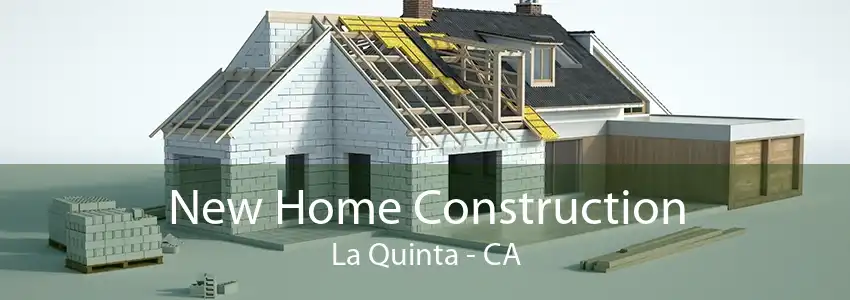 New Home Construction La Quinta - CA