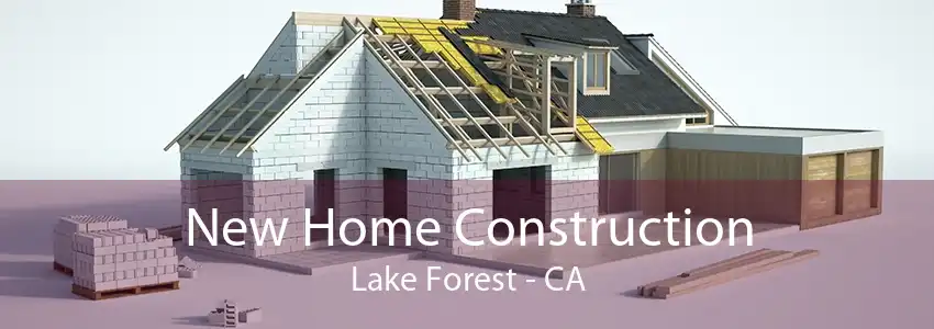 New Home Construction Lake Forest - CA