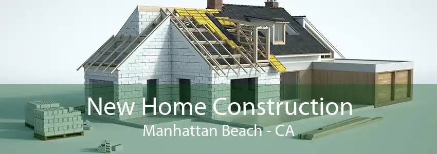 New Home Construction Manhattan Beach - CA