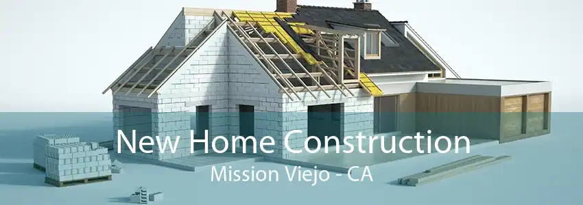 New Home Construction Mission Viejo - CA