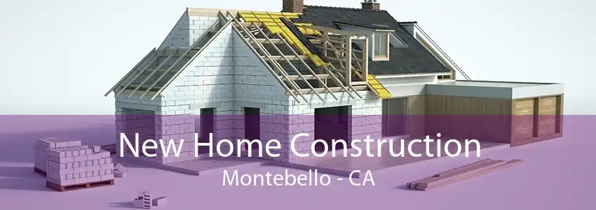 New Home Construction Montebello - CA