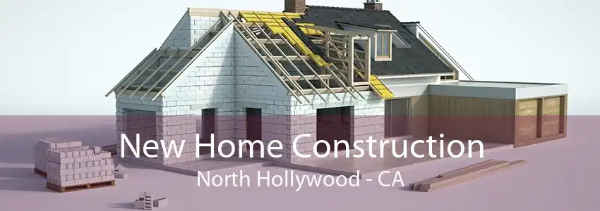 New Home Construction North Hollywood - CA