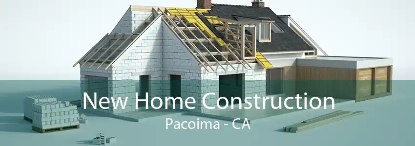 New Home Construction Pacoima - CA