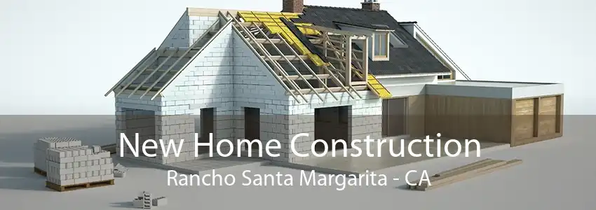 New Home Construction Rancho Santa Margarita - CA