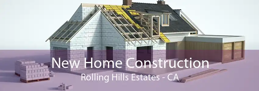 New Home Construction Rolling Hills Estates - CA