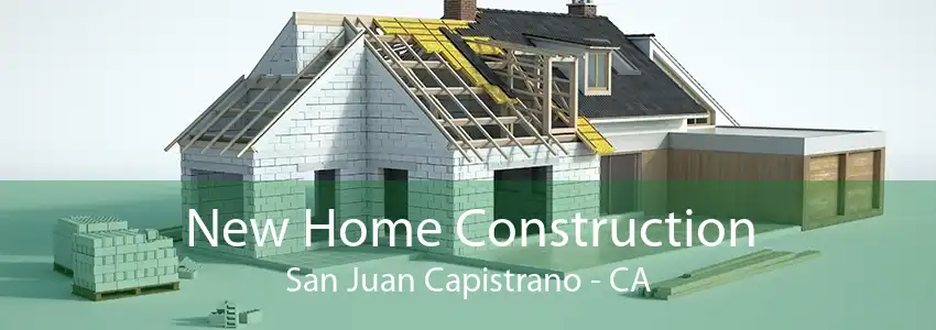New Home Construction San Juan Capistrano - CA