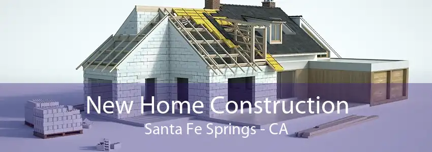 New Home Construction Santa Fe Springs - CA