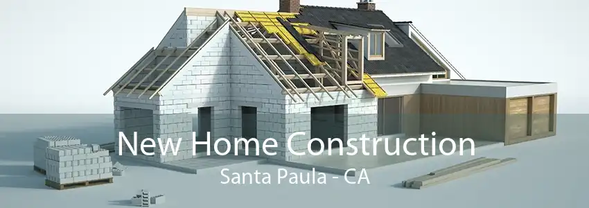 New Home Construction Santa Paula - CA
