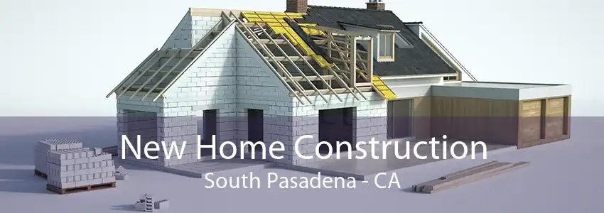 New Home Construction South Pasadena - CA
